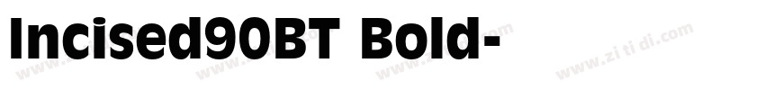 Incised90BT Bold字体转换 Incised90BT Bold字体转换